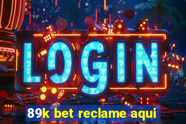 89k bet reclame aqui